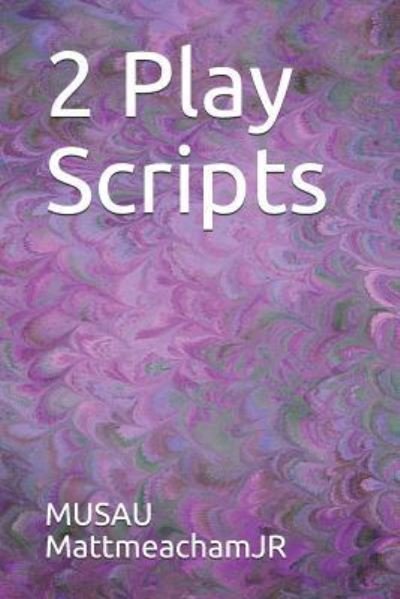 Cover for Musau Mattmeachamjr · 2 Play Scripts (Paperback Book) (2018)