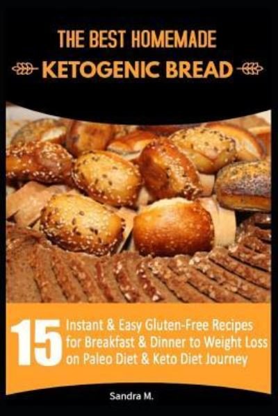 Cover for Sandra M · The Best Homemade Ketogenic Bread (Paperback Bog) (2018)