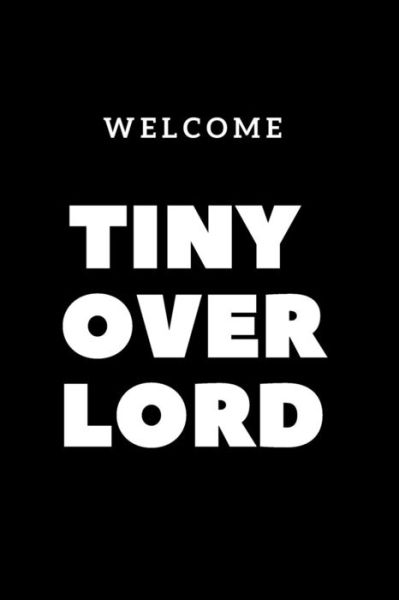 Cover for Sarcastic Motherhood Press · Welcome Tiny Overlord (Paperback Book) (2019)