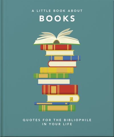 The Little Book About Books: Quotes for the Bibliophile in Your Life - Orange Hippo! - Bøker - Headline Publishing Group - 9781800691742 - 1. september 2022