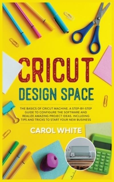 Cover for Carol White · Cricut Design Space (Hardcover Book) (2020)