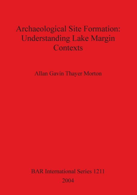 Cover for Allan Gavin Thayer Morton · Archaeological site formation (Book) (2004)