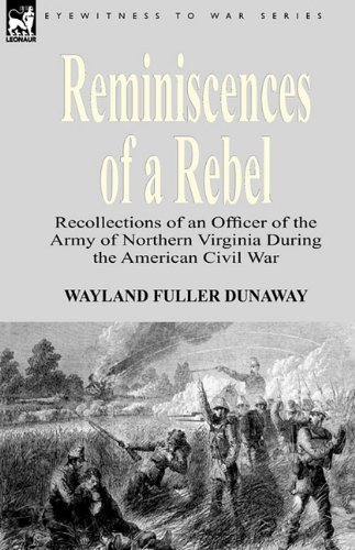 Cover for Wayland Fuller Dunaway · Reminiscences of a Rebel: Recollections of an Officer of the Army of Northern Virginia During the American Civil War (Gebundenes Buch) (2009)