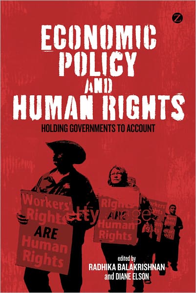 Cover for Balakrishnan Radhika · Economic Policy and Human Rights: Holding Governments to Account (Paperback Book) (2011)