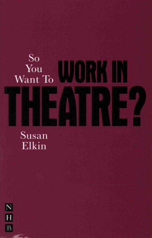 Cover for Susan Elkin · So You Want To Work In Theatre? - So You Want To Be...? career guides (Paperback Book) (2013)