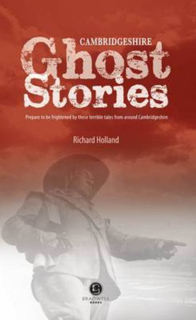 Cover for Richard Holland · Cambridgeshire Ghost Stories: Shiver Your Way Around Cambridgeshire (Pocketbok) (2013)