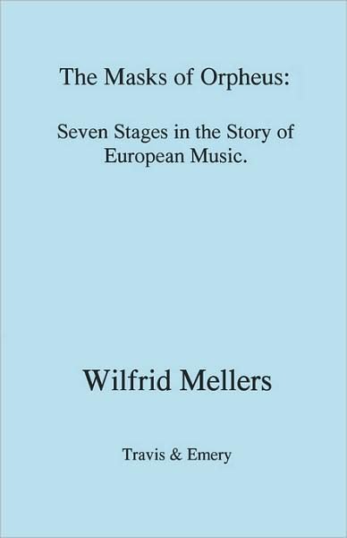 Cover for Wilfrid Mellers · The Masks of Orpheus (Pocketbok) (2008)