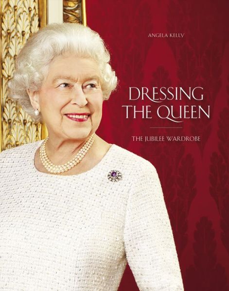 Cover for Kelly · Dressing the Queen (Book) (2013)