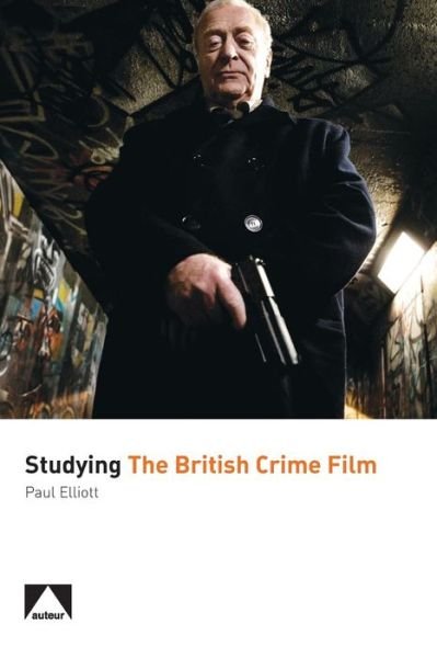 Studying the British Crime Film - Paul Elliott - Książki - Liverpool University Press - 9781906733742 - 1 października 2014