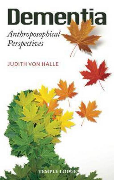 Cover for Judith von Halle · Dementia: Anthroposophical Perspectives (Paperback Book) (2015)