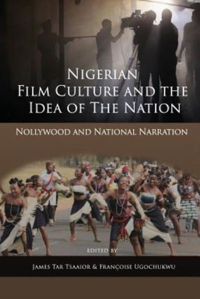 Cover for Nigerian Film Culture and the Idea of the Nation: Nollywood and National Narration (Taschenbuch) (2017)