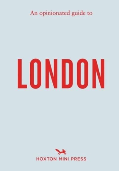 Cover for Hoxton Mini Press · An Opinionated Guide to London (Paperback Book) (2024)