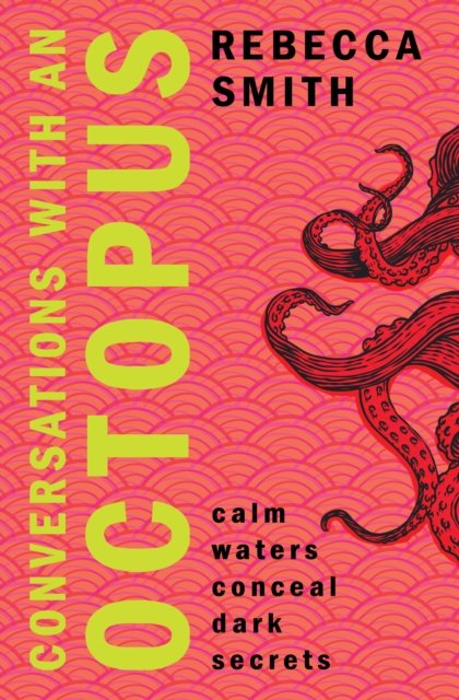 Cover for Rebecca Smith · Conversations with an Octopus: an addictive and cosy crime novel about female rage (Pocketbok) (2024)