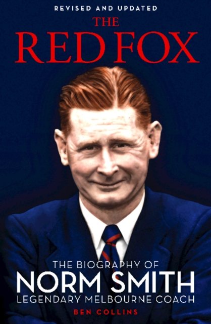Cover for Ben Collins · The Red Fox: The Biography of Norm Smith, Legendary Melbourne Coach (Inbunden Bok) (2007)