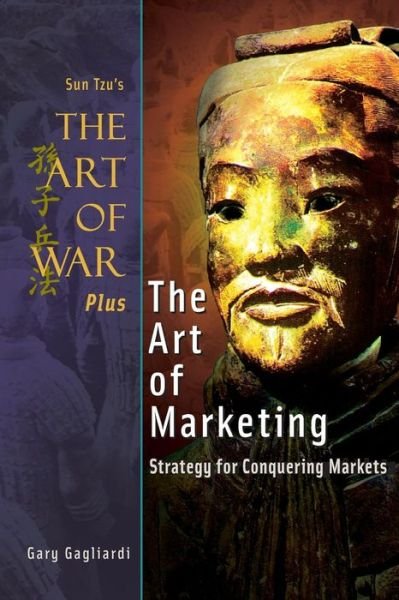 The Art of War Plus the Art of Marketing: Strategy for Conquering Marketings - Sun Tzu - Bøger - Clearbridge Publishing - 9781929194742 - 20. marts 2014