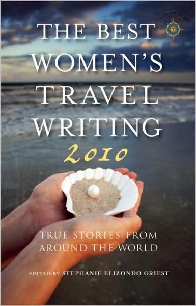 The Best Women's Travel Writing 2010: True Stories from Around the World - Best Women's Travel Writing - Stephanie Elizondo Griest - Książki - Travelers' Tales, Incorporated - 9781932361742 - 1 kwietnia 2010