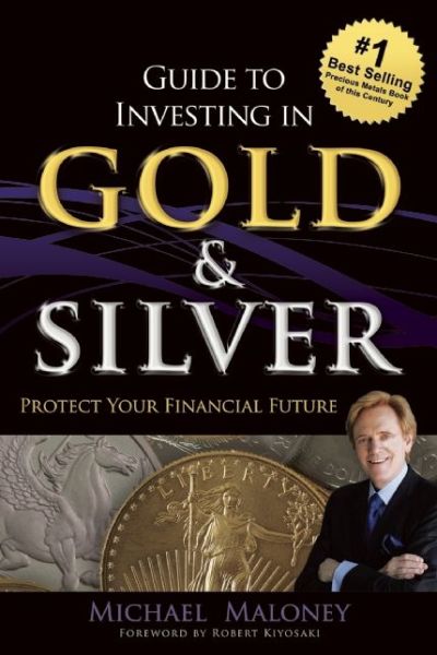 Guide To Investing in Gold & Silver: Protect Your Financial Future - Michael Maloney - Livros - KM Press, LLC - 9781937832742 - 29 de outubro de 2015