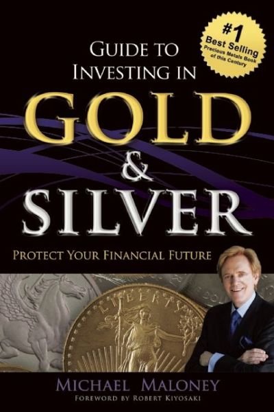 Guide To Investing in Gold & Silver: Protect Your Financial Future - Michael Maloney - Bøker - KM Press, LLC - 9781937832742 - 15. september 2015