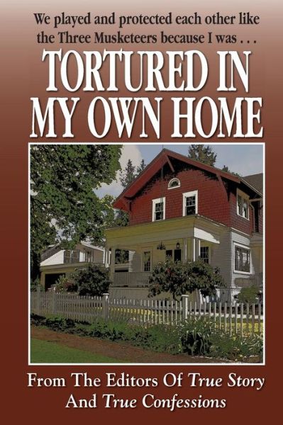 Cover for The Editors of True Story and True Confessions · Tortured in My Own Home (Pocketbok) (2014)