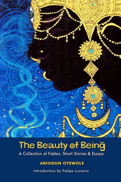 Cover for Abiodun Oyewole · The Beauty of Being – A Collection of Fables, Short Stories &amp; Essays (Paperback Book) (2018)