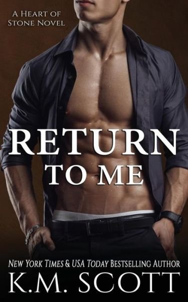 Cover for K M Scott · Return to Me (Heart of Stone #6) (Paperback Book) (2017)