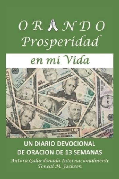 Cover for Toneal M Jackson · Orando Prosperidad en mi Vida (Paperback Book) (2021)