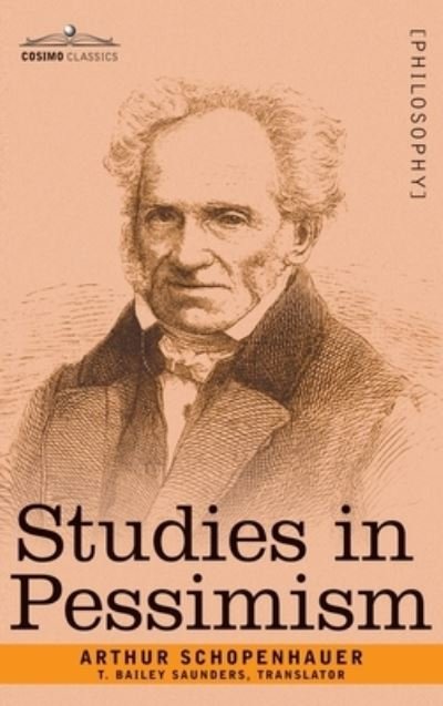 Studies in Pessimism - Arthur Schopenhauer - Books - Cosimo Classics - 9781945934742 - July 18, 2019