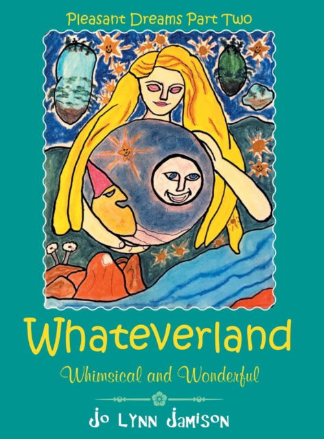 Cover for Jo Lynn Jamison · Whateverland: Whimsical and Wonderful (Hardcover Book) (2018)