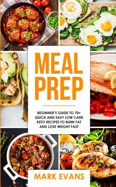 Meal Prep - Mark Evans - Kirjat - Alakai Publishing LLC - 9781951030742 - perjantai 20. lokakuuta 2017