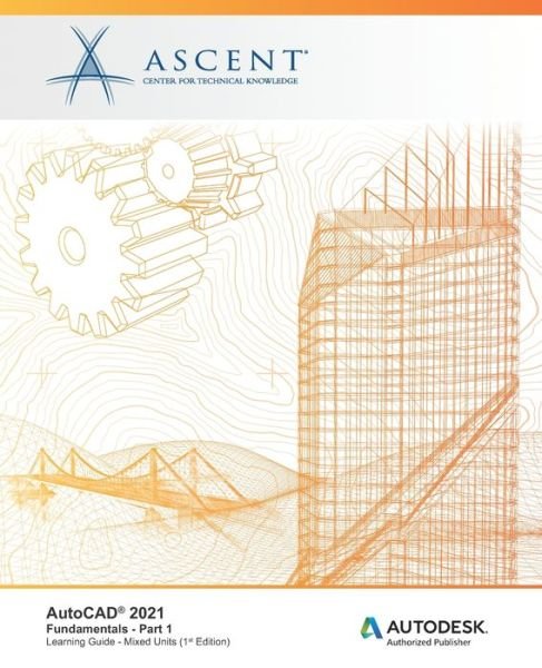 Cover for Ascent - Center for Technical Knowledge · AutoCAD 2021 : Fundamentals - Part 1 (Pocketbok) (2020)