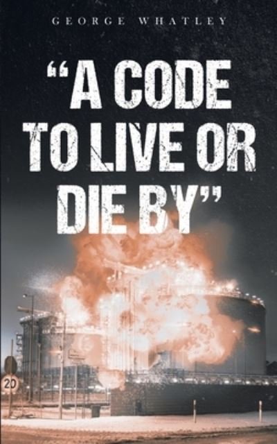 Cover for George Whatley · A Code to Live or Die By (Paperback Book) (2020)