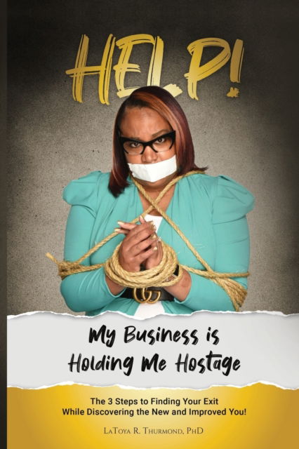 Cover for LaToya Thurmond · Help! My Business is Holding Me Hostage (Paperback Book) (2021)