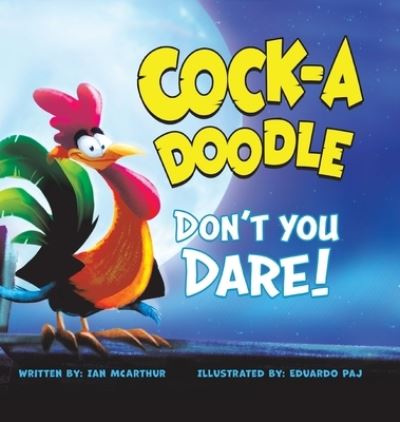 Cover for Ian McArthur · Cock-a-Doodle Don't You Dare! (Gebundenes Buch) (2021)