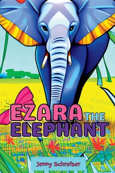 Ezara the Elephant - Jenny Schreiber - Kirjat - Elite Online Publishing - 9781956642742 - lauantai 13. toukokuuta 2023