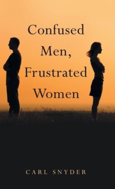 Cover for Carl Snyder · Confused Men, Frustrated Women (Gebundenes Buch) (2019)