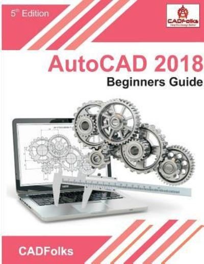 Cover for Cadfolks · AutoCAD 2018 - Beginners Guide (Taschenbuch) (2017)