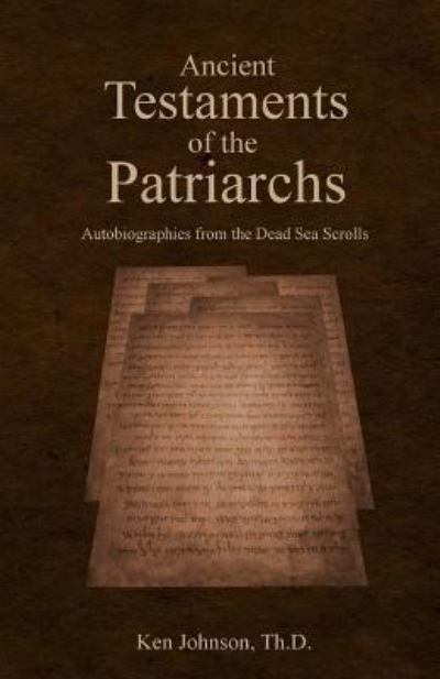 Cover for Ken Johnson · Ancient Testaments of the Patriarchs (Pocketbok) (2017)