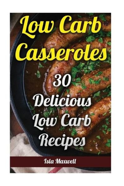Cover for Isla Maxwell · Low Carb Casseroles (Pocketbok) (2017)