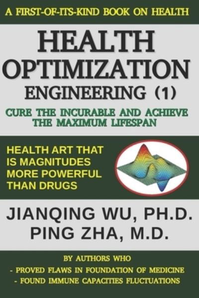 Cover for Ping Zha · Health Optimization Engineering (1): Cure the Incurable and Achieve the Maximum Lifespan (Paperback Book) (2018)