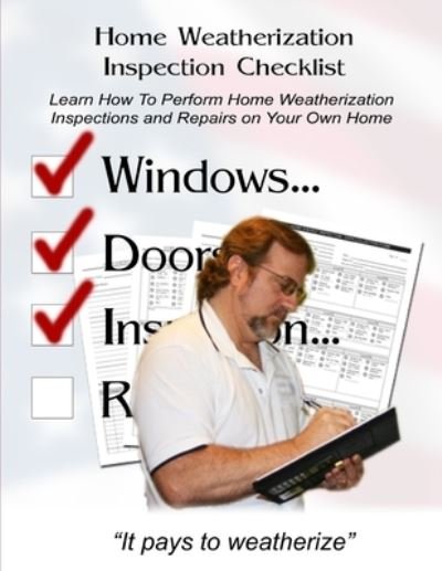 Home Weatherization Inspection Checklist - David Nelmes - Livros - Independently Published - 9781980906742 - 22 de abril de 2018