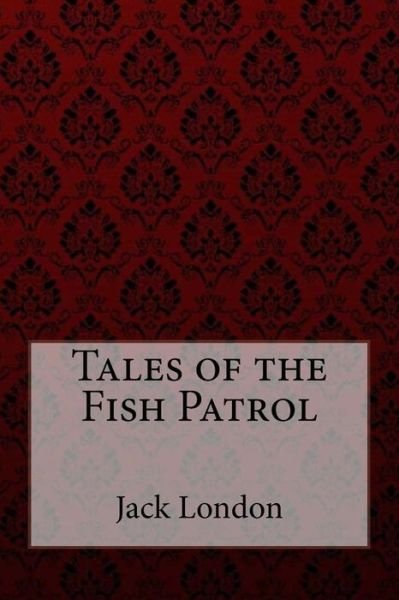 Cover for Jack London · Tales of the Fish Patrol Jack London (Paperback Bog) (2017)