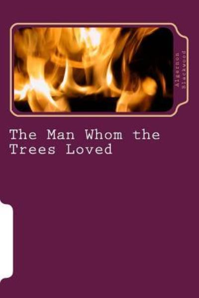 Cover for Algernon Blackwood · The Man Whom the Trees Loved (Paperback Bog) (2018)