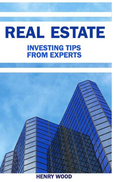 Cover for Henry Wood · 10 Real Estate Investing Tips from Experts (Paperback Book) (2018)