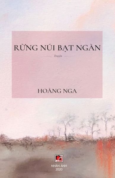 R?ng Nui B?t Ngan - Nga Hoang - Boeken - Nhan Anh Publisher - 9781989705742 - 13 mei 2020