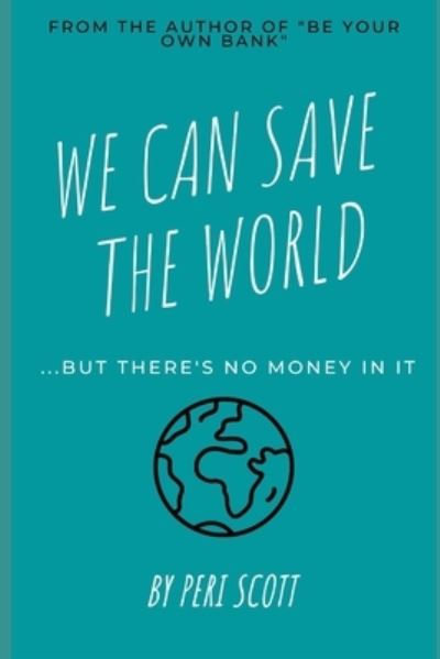 Cover for Peri Scott · We Can Save The World (Paperback Book) (2021)