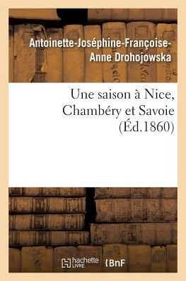 Cover for Drohojowska-a-j-f-a · Une saison à Nice, Chambéry et Savoie (Paperback Bog) (2016)