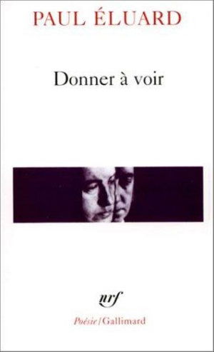 Donner a Voir (Poesie / Gallimard) (French Edition) - Paul Eluard - Kirjat - Gallimard Education - 9782070321742 - maanantai 1. toukokuuta 1978