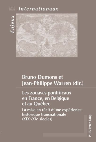 Cover for Les Zouaves Pontificaux En France, En Belgique Et Au Quebec: La Mise En Recit d'Une Experience Historique Transnationale (Xixe - Xxe Siecles) - Enjeux Internationaux / International Issues (Paperback Book) (2015)