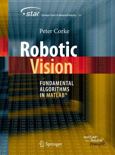 Cover for Peter Corke · Robotic Vision: Fundamental Algorithms in MATLAB® - Springer Tracts in Advanced Robotics (Paperback Book) [1st ed. 2022 edition] (2022)