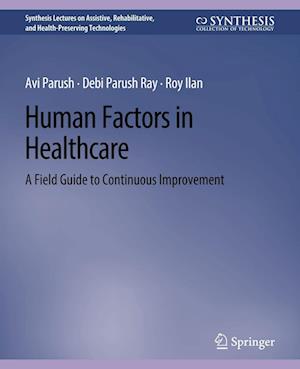 Cover for Avi Parush · Human Factors in Healthcare: A Field Guide to Continuous Improvement - Synthesis Lectures on Technology and Health (Paperback Book) (2017)